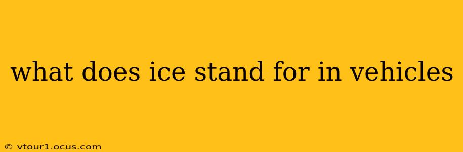 what does ice stand for in vehicles