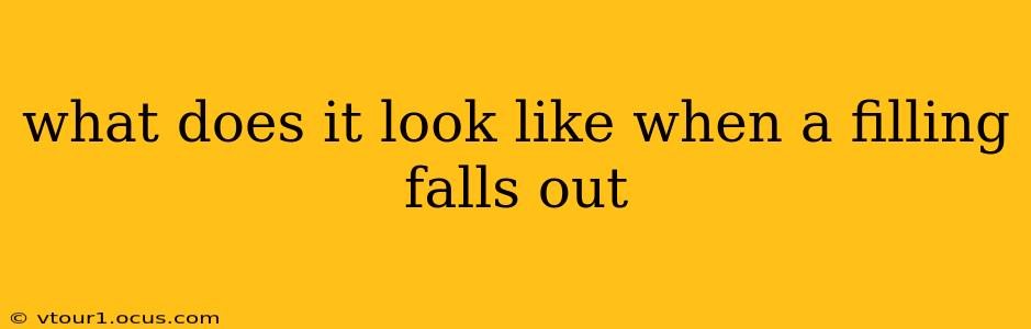 what does it look like when a filling falls out