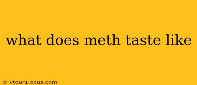 what does meth taste like