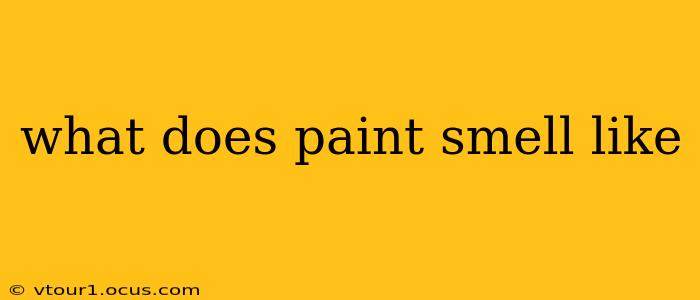what does paint smell like