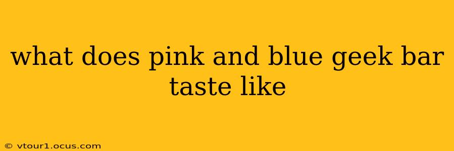 what does pink and blue geek bar taste like