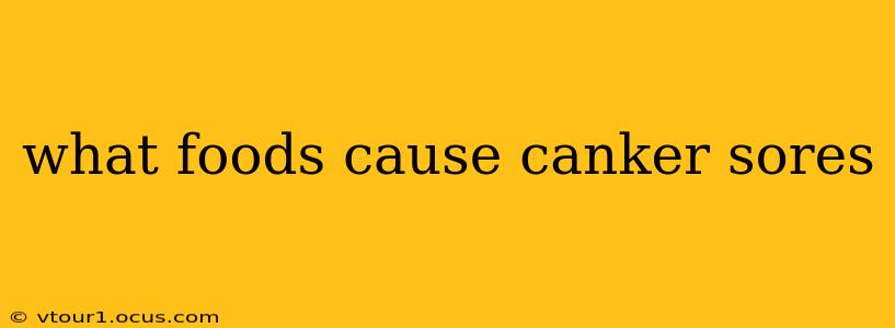 what foods cause canker sores