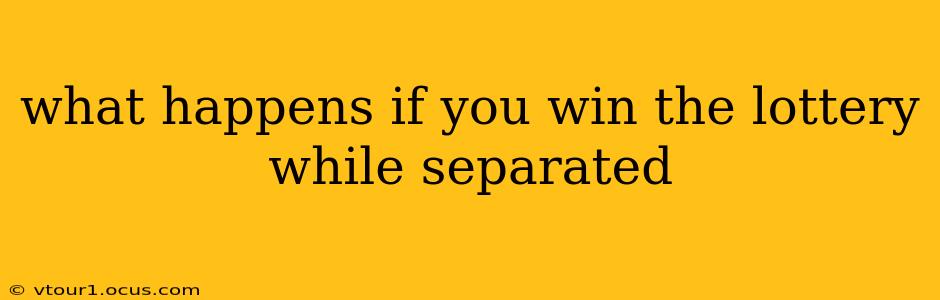 what happens if you win the lottery while separated