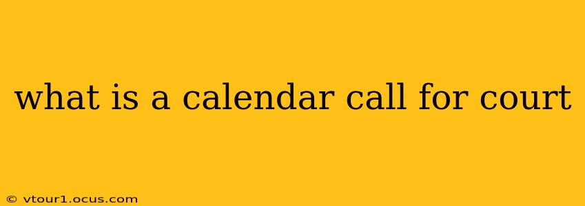 what is a calendar call for court