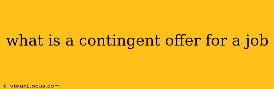 what is a contingent offer for a job