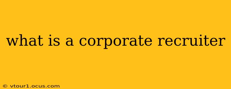 what is a corporate recruiter