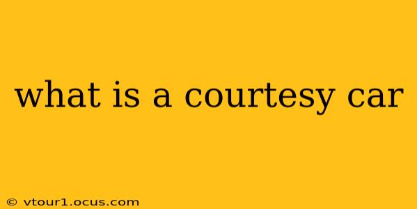 what is a courtesy car