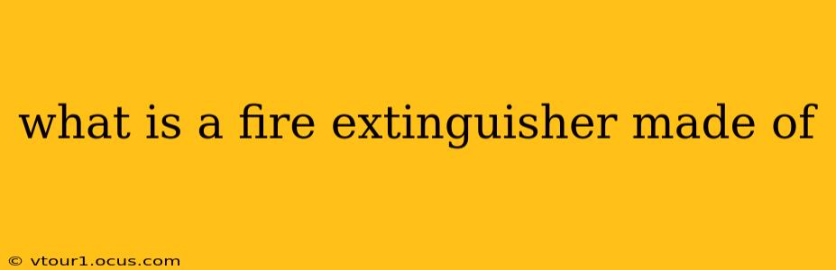what is a fire extinguisher made of