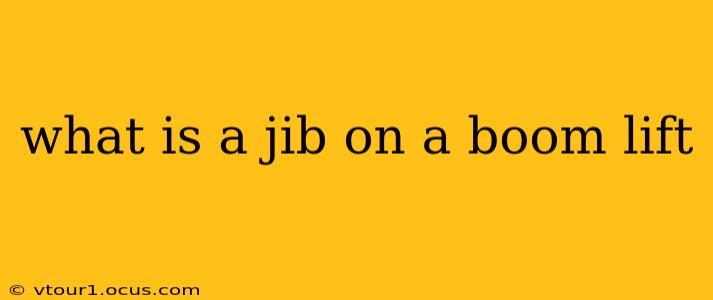what is a jib on a boom lift