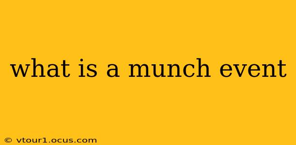 what is a munch event