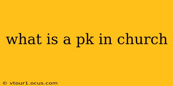 what is a pk in church