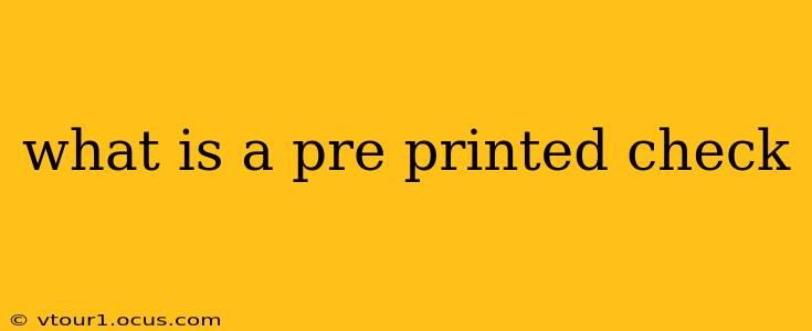 what is a pre printed check