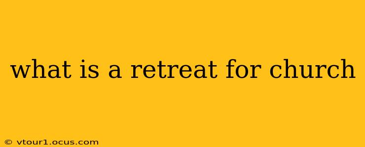 what is a retreat for church