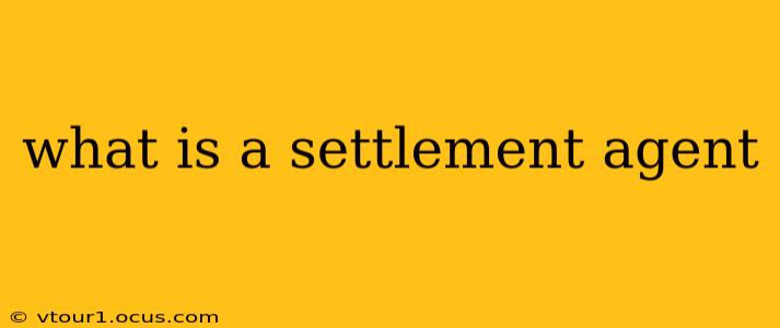 what is a settlement agent