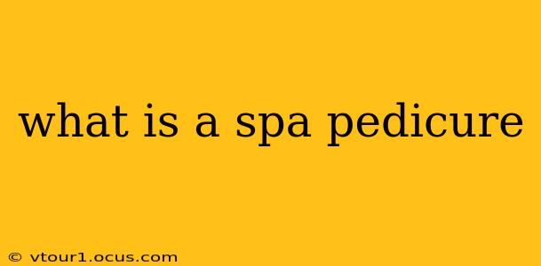 what is a spa pedicure