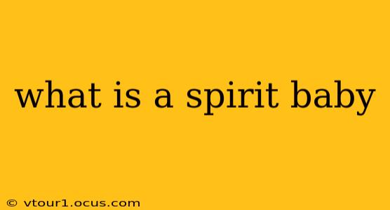 what is a spirit baby