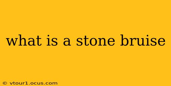 what is a stone bruise