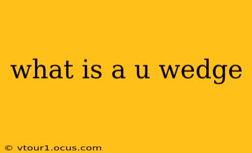 what is a u wedge