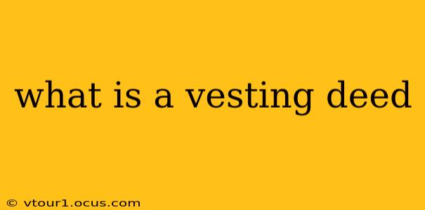 what is a vesting deed