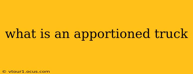 what is an apportioned truck