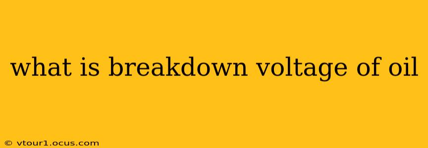 what is breakdown voltage of oil
