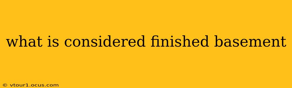 what is considered finished basement