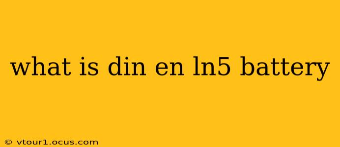 what is din en ln5 battery
