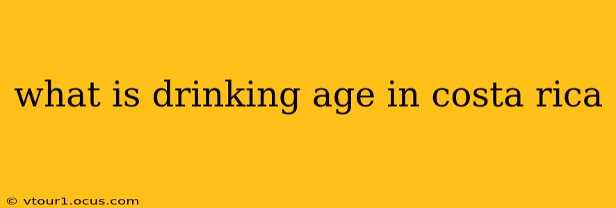 what is drinking age in costa rica