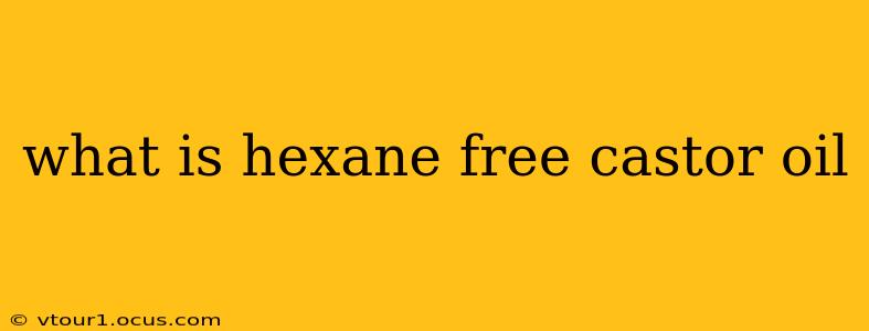 what is hexane free castor oil