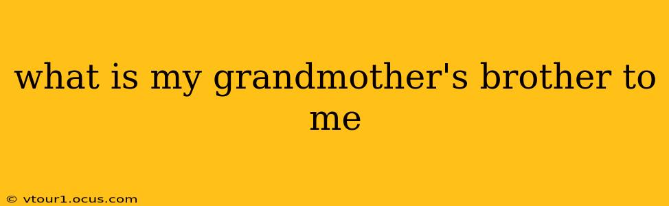 what is my grandmother's brother to me