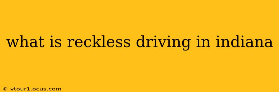 what is reckless driving in indiana