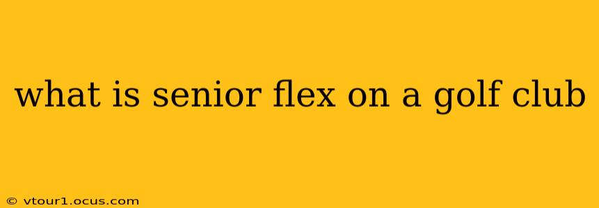 what is senior flex on a golf club