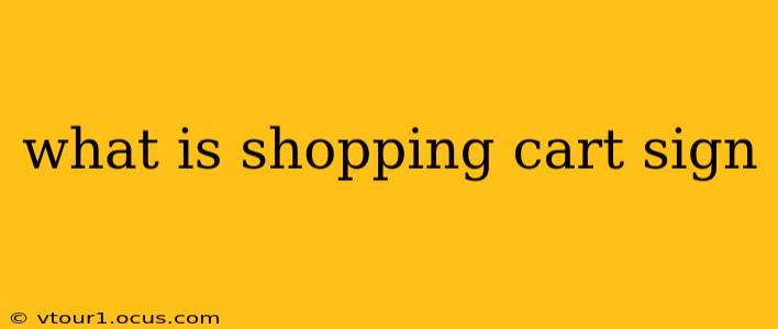 what is shopping cart sign