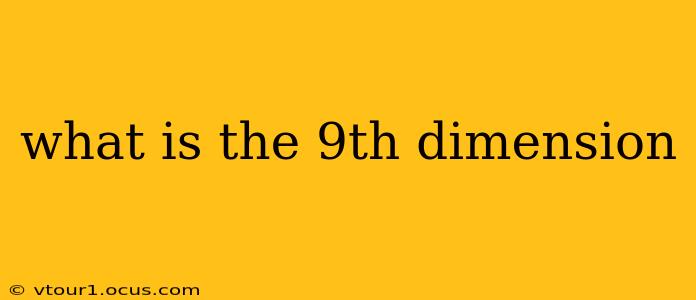 what is the 9th dimension