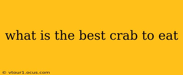 what is the best crab to eat