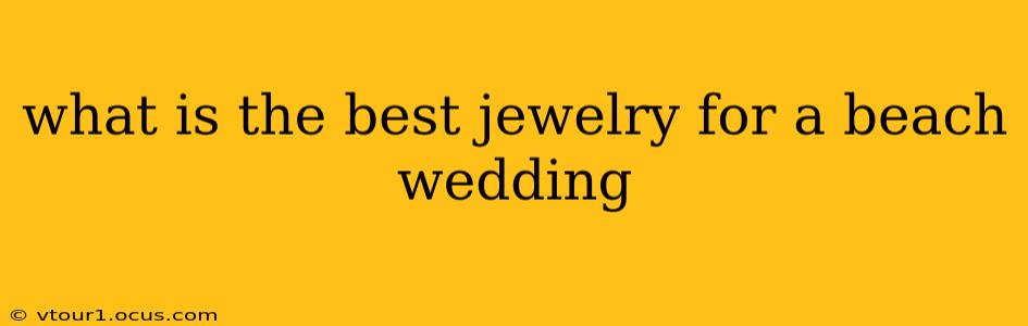 what is the best jewelry for a beach wedding