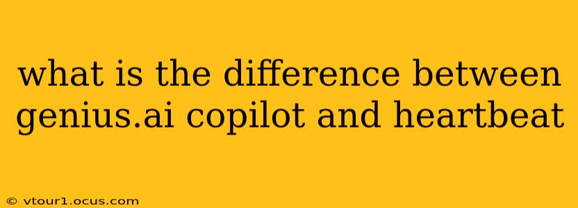 what is the difference between genius.ai copilot and heartbeat