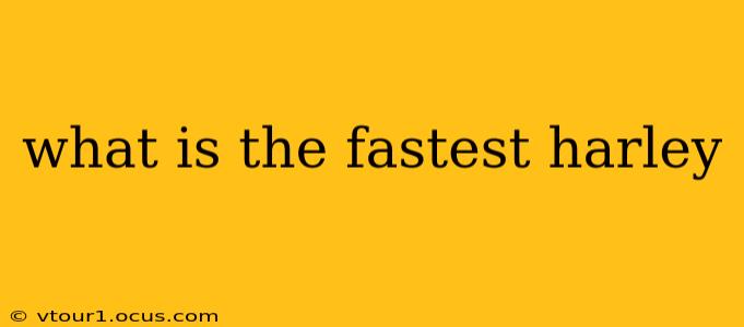 what is the fastest harley
