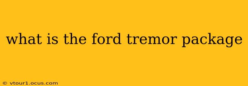 what is the ford tremor package