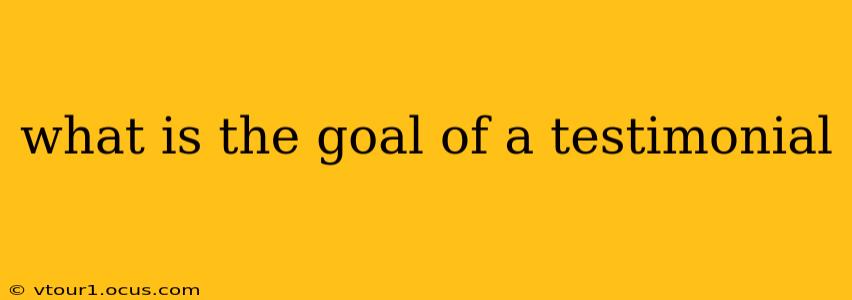 what is the goal of a testimonial