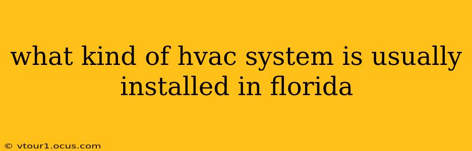 what kind of hvac system is usually installed in florida