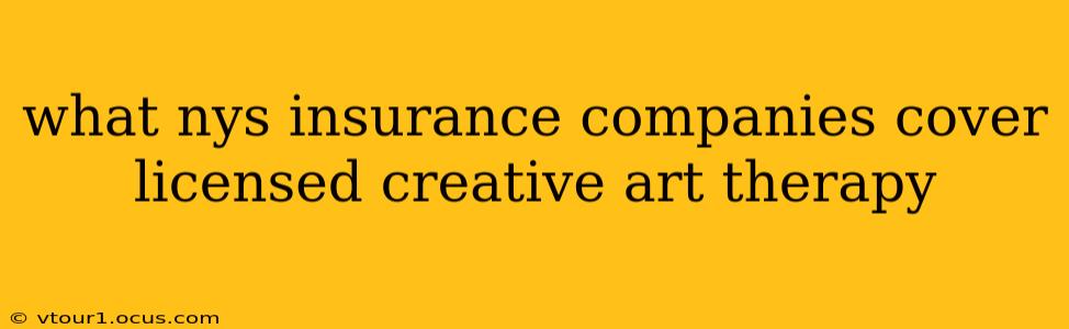 what nys insurance companies cover licensed creative art therapy