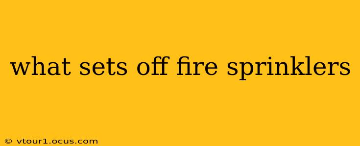 what sets off fire sprinklers