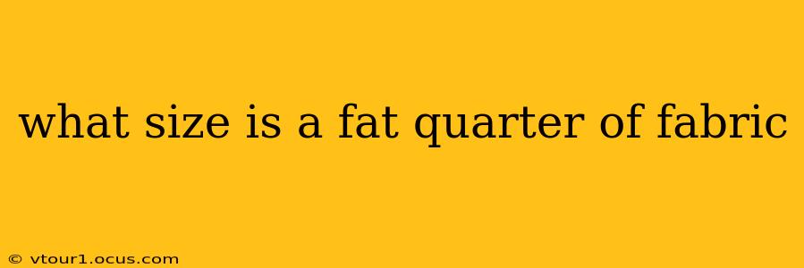 what size is a fat quarter of fabric