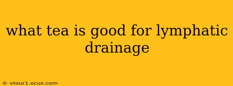 what tea is good for lymphatic drainage
