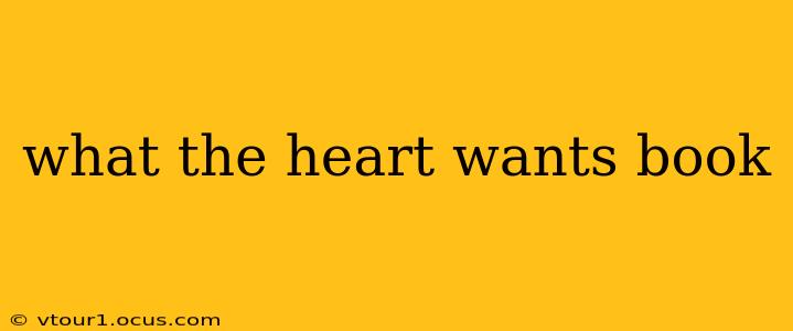 what the heart wants book