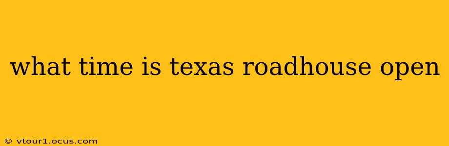 what time is texas roadhouse open
