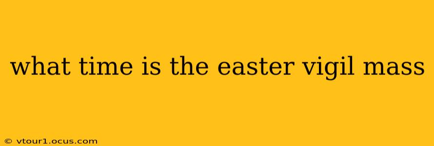 what time is the easter vigil mass