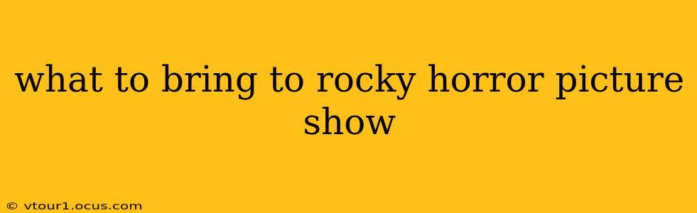 what to bring to rocky horror picture show