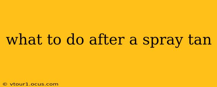 what to do after a spray tan